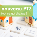 Prêt à Taux Zéro validé par le gouvernement : tout ce qui change !